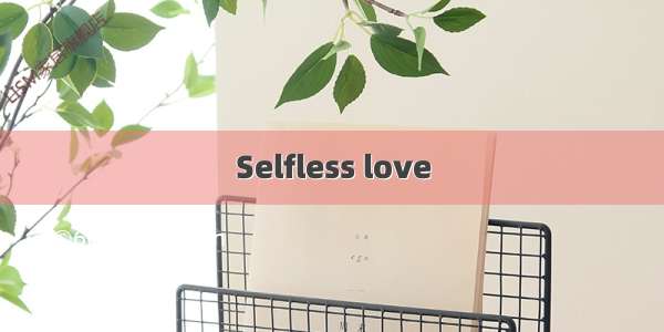 Selfless love