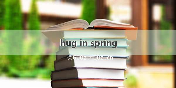 hug in spring