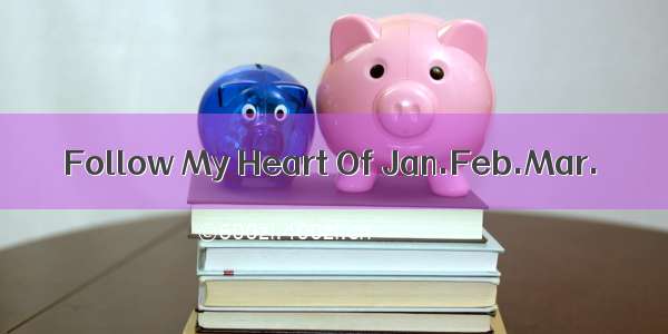 Follow My Heart Of Jan.Feb.Mar. 