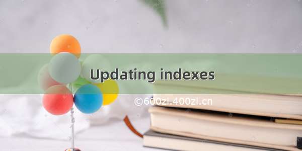 Updating indexes
