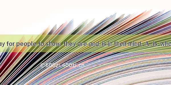 The blues  a way for people to show  they are and  is in their mind. A. is  who  whatB. is