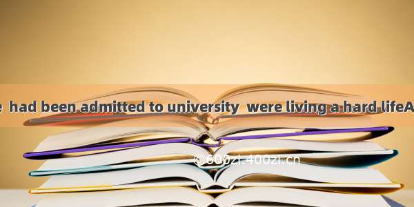 The old couple  had been admitted to university  were living a hard lifeA. both their chi