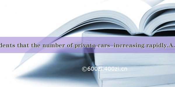 75% of the students that the number of private cars  increasing rapidly.A. agree; are B. a