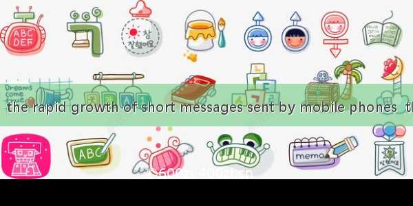 (·常州高二检测)  the rapid growth of short messages sent by mobile phones  the increasing nu