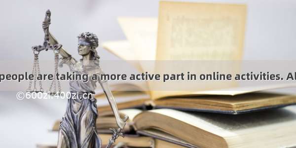 Today’s young people are taking a more active part in online activities. Although the Inte