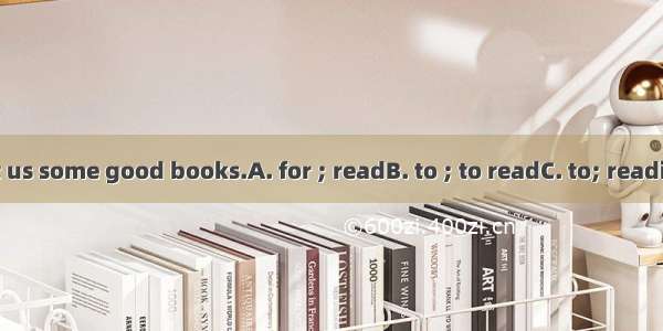 It is important us some good books.A. for ; readB. to ; to readC. to; readingD. for; to re